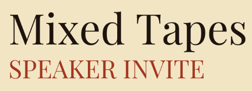 Mixed Tapes speaker invite